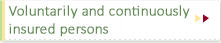 Voluntarily and continuously insured persons